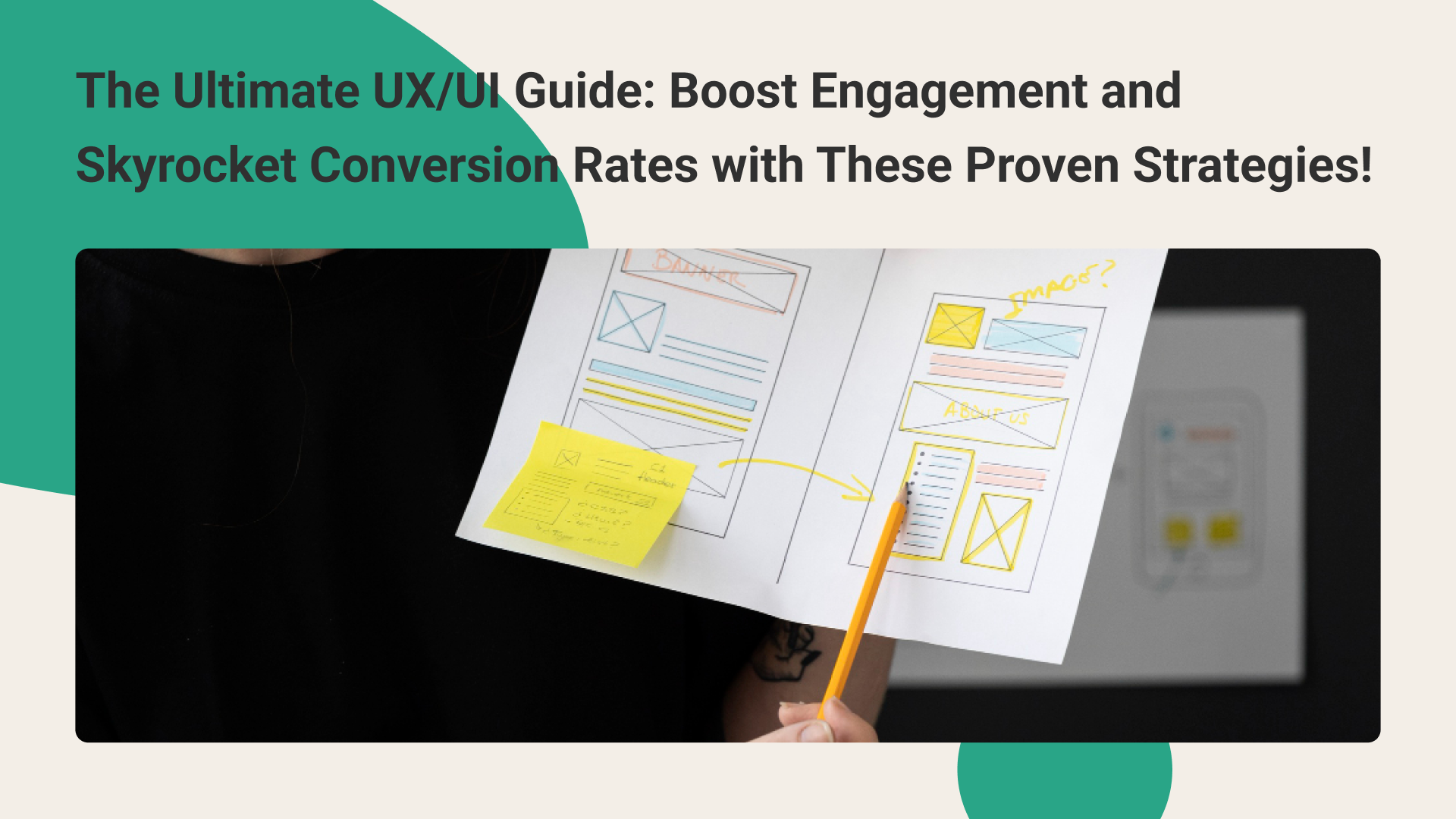 The Ultimate UX/UI Guide: Boost Engagement and Skyrocket Conversion Rates with These Proven Strategies!